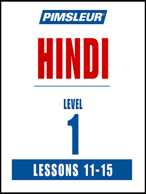 Title details for Pimsleur Hindi Level 1 Lessons 11-15 by Pimsleur - Available